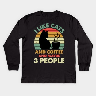 I Like Cats And Coffee and Maybe 3 People Kids Long Sleeve T-Shirt